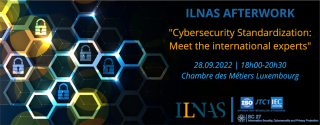 INVITATION : ILNAS AFTERWORK “Cybersecurity standardization: meet the international experts”