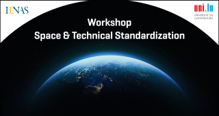  INVITATION : ILNAS – Université du Luxembourg/SnT | Workshop “Space & Technical Standardization”